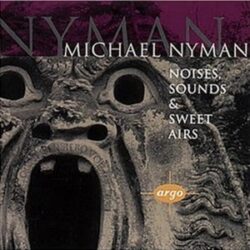 Michael Nyman Noises Sounds and Sweet Airs